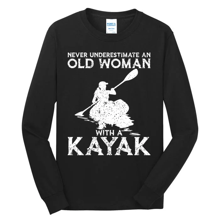 Kayaking Never Underestimate An Old With A Kayak Meaningful Gift Tall Long Sleeve T-Shirt