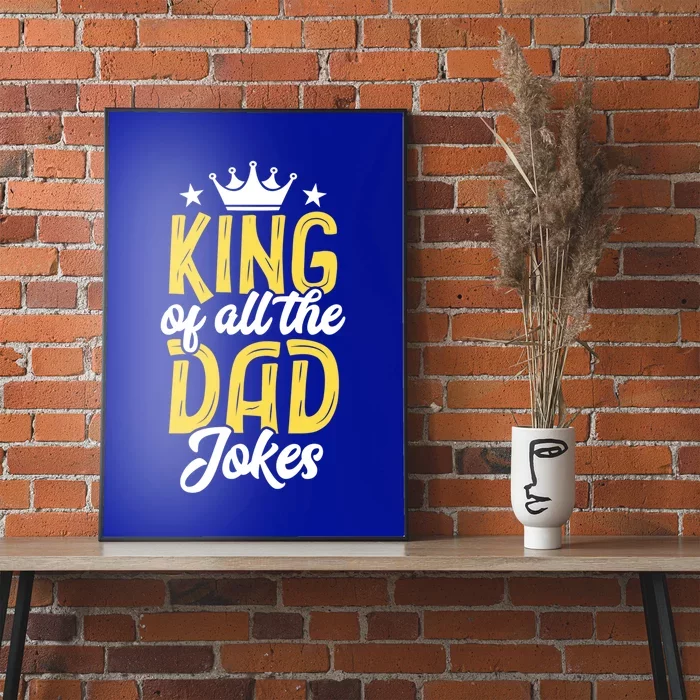 King Of All The Dad Jokes Fathers Day Papa Humor Gift Poster