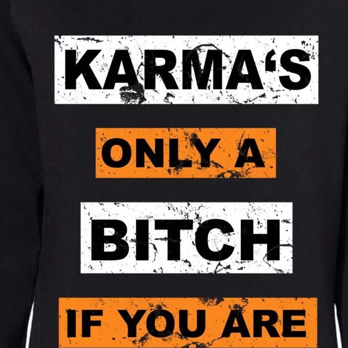 Karmas Only A Bitch If You Are Success Mindset Motivation Gift Womens California Wash Sweatshirt