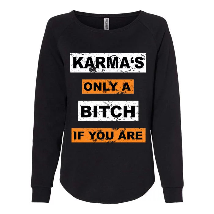 Karmas Only A Bitch If You Are Success Mindset Motivation Gift Womens California Wash Sweatshirt