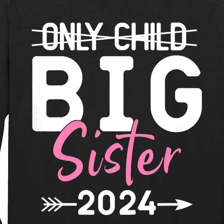 Kids Only Child Big Sister 2024 Promoted To Big Sister 2024 Tall Long Sleeve T-Shirt