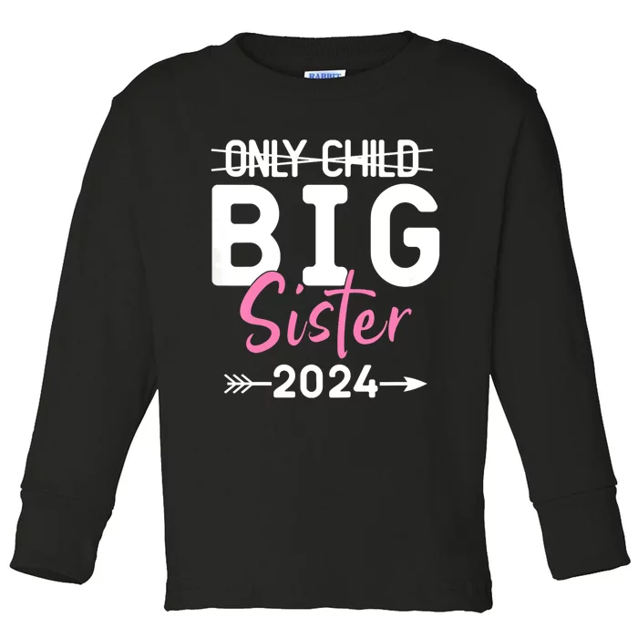 Kids Only Child Big Sister 2024 Promoted To Big Sister 2024 Toddler Long Sleeve Shirt