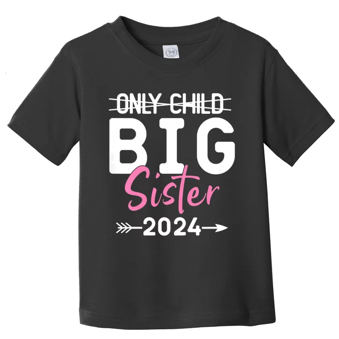 Kids Only Child Big Sister 2024 Promoted To Big Sister 2024 Toddler T-Shirt