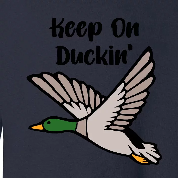 Keep On Duckin Toddler Sweatshirt