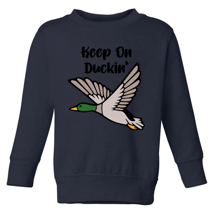 Keep On Duckin Toddler Sweatshirt