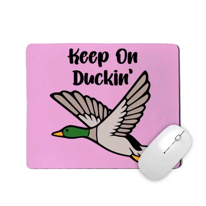 Keep On Duckin Mousepad