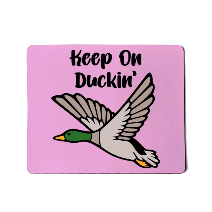 Keep On Duckin Mousepad