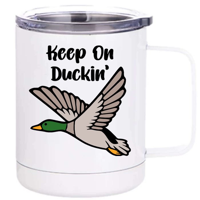 Keep On Duckin Front & Back 12oz Stainless Steel Tumbler Cup