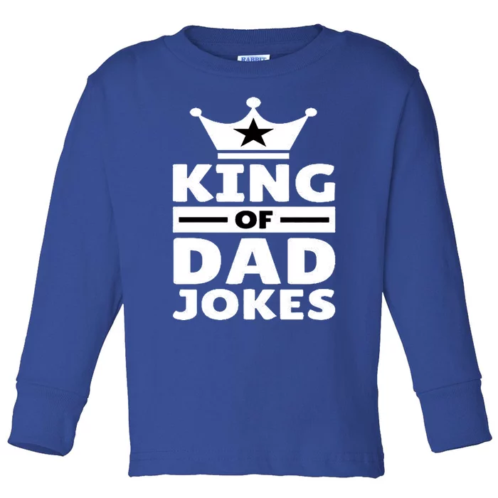 King Of Dad Jokes Gift Toddler Long Sleeve Shirt