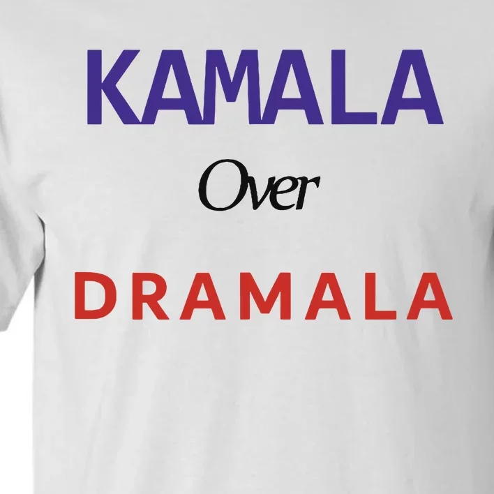 Kamala Over Dramala Tall T-Shirt