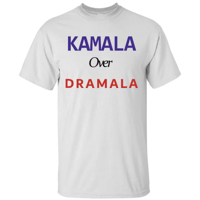 Kamala Over Dramala Tall T-Shirt