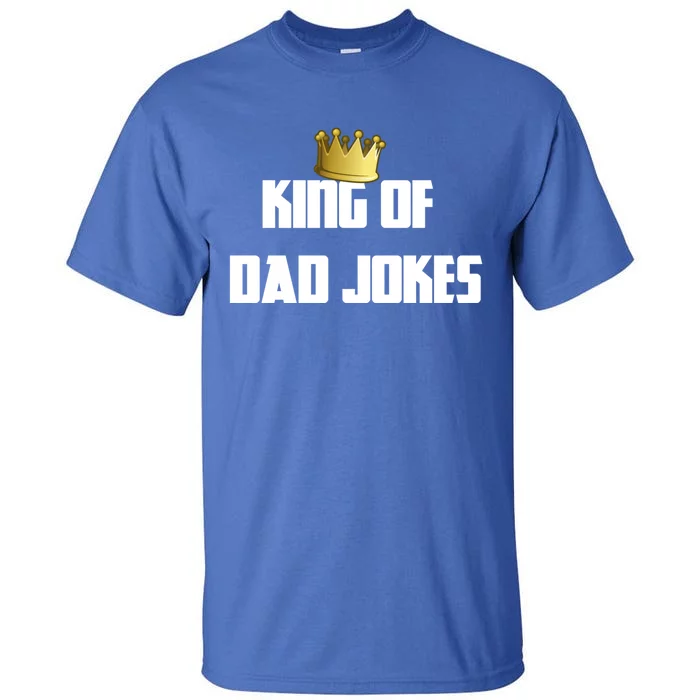 King Of Dad Jokes Crown Bad Joke Funny Fathers Day Gift Tall T-Shirt