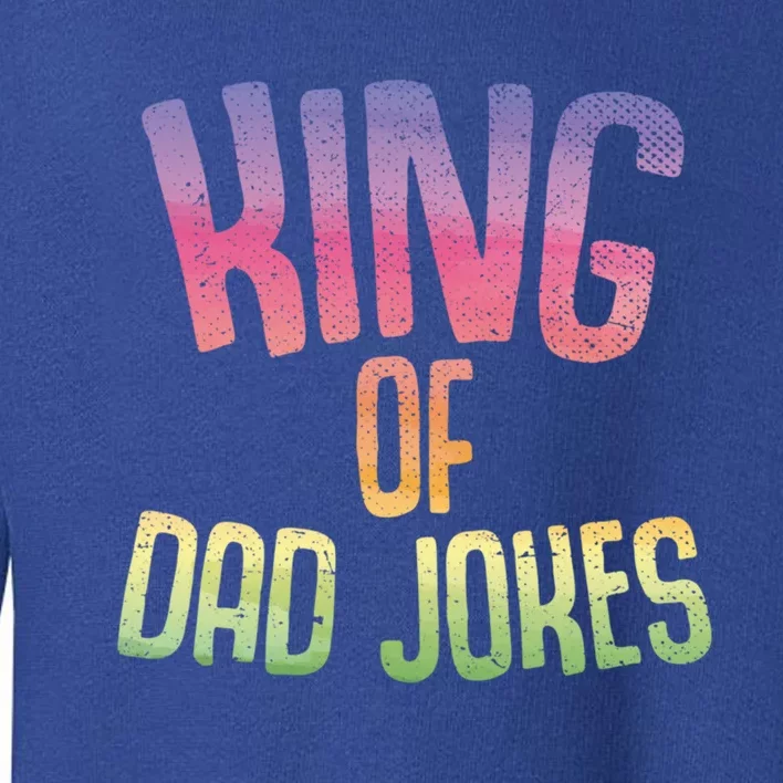 King Of Dad Jokes Fathers Day Funny Daddy Puns Dad Jokes Gift Toddler Sweatshirt