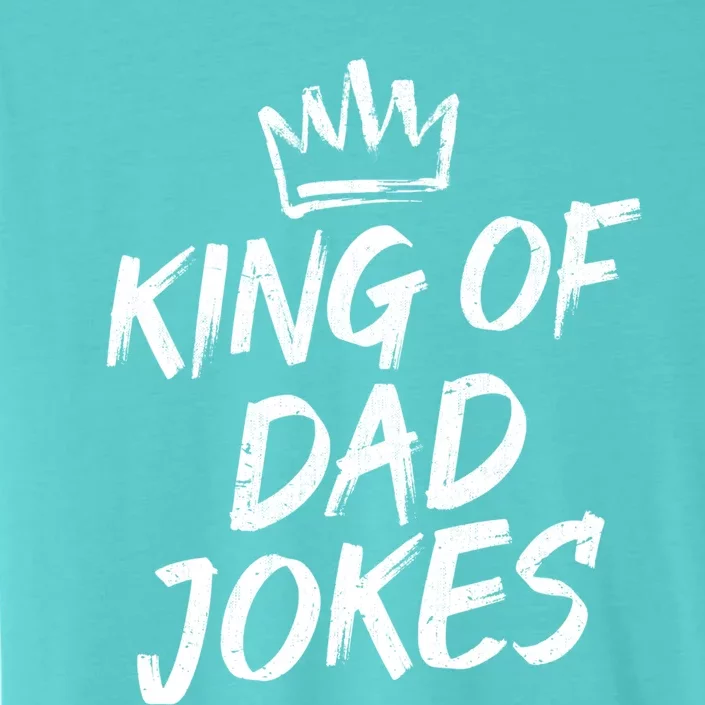 King Of Dad Jokes Fathers Day Humorous Puns Funny Dad Jokes Gift ChromaSoft Performance T-Shirt