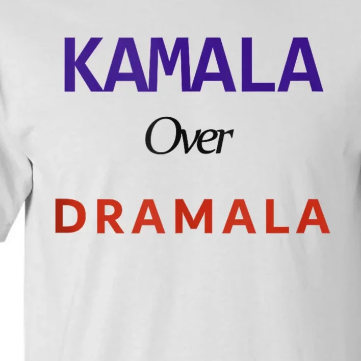 Kamala Over Dramala Tall T-Shirt