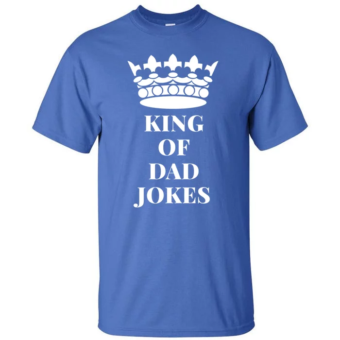 King Of Dad Jokes Funny Gift Tall T-Shirt