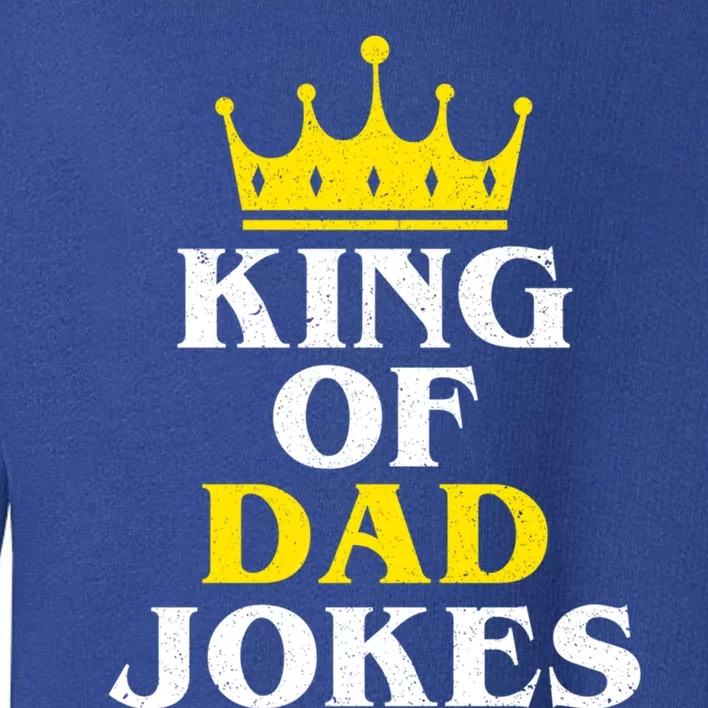 King Of Dad Jokes Funny Puns Rad Jokes Humorous Dad Jokes Cute Gift Toddler Sweatshirt