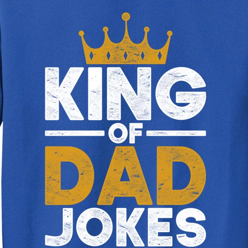 King Of Dad Jokes Humorous Rad Puns Funny Dad Jokes Meaningful Gift Sweatshirt