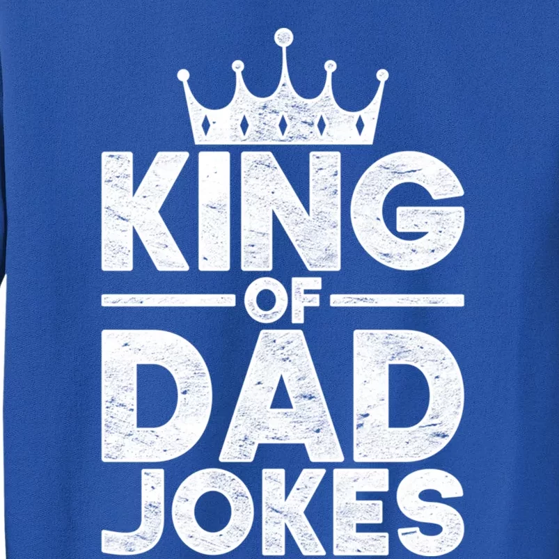 King Of Dad Jokes Rad Jokes Humorous Daddy Puns Dad Jokes Gift Tall Sweatshirt