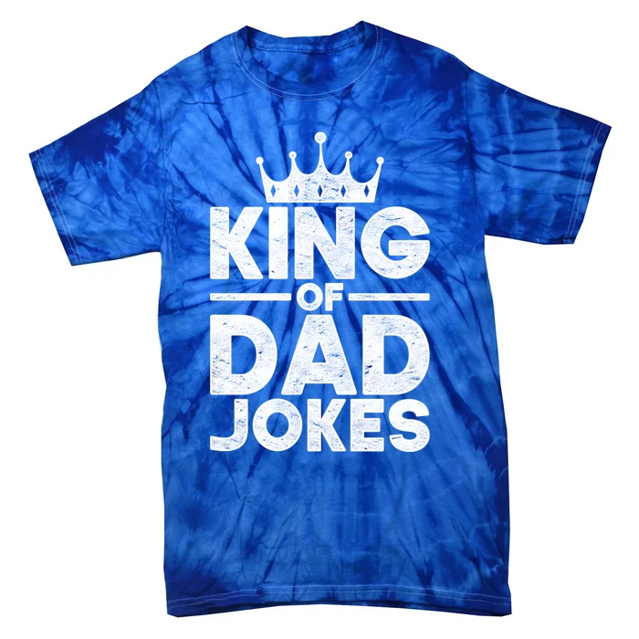 King Of Dad Jokes Rad Jokes Humorous Daddy Puns Dad Jokes Gift Tie-Dye T-Shirt