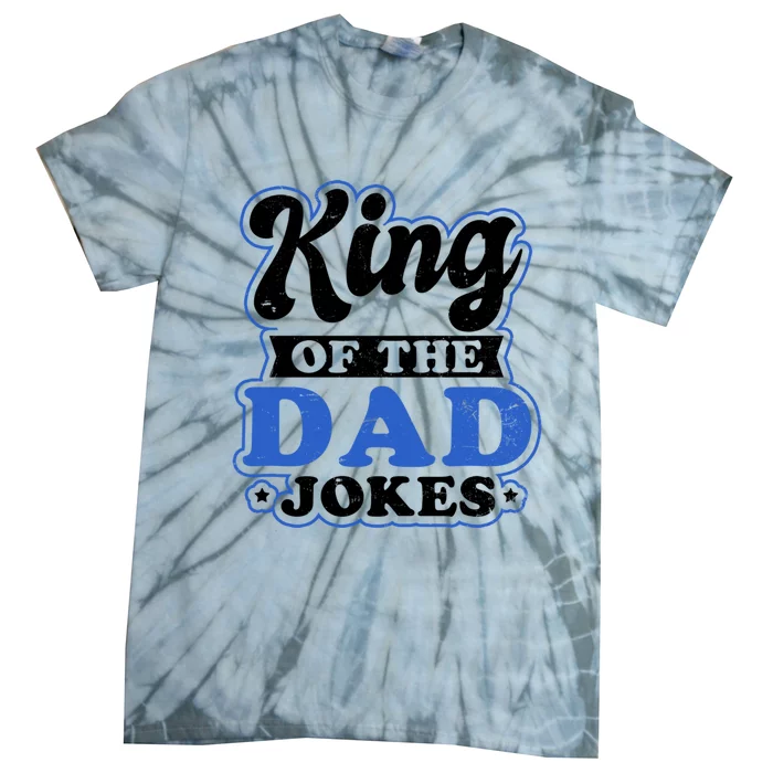 King Of Dad Jokes Design Dad Joke Gift Tie-Dye T-Shirt