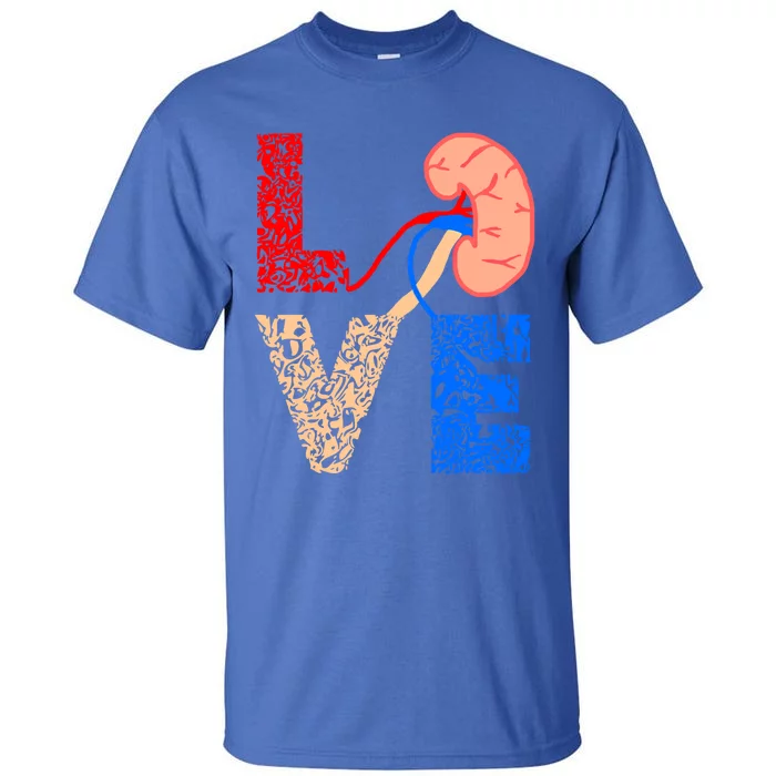 Kidney Organ Donation Love Dialysis Patients Nurse Nursing Gift Tall T-Shirt