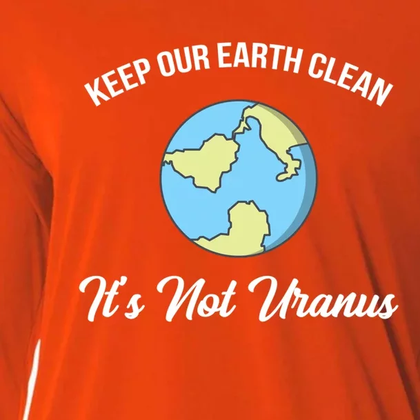 Keep Our Earth Clean It's Not Uranusgreat Gift Funny Climate Change Great Gift Cooling Performance Long Sleeve Crew