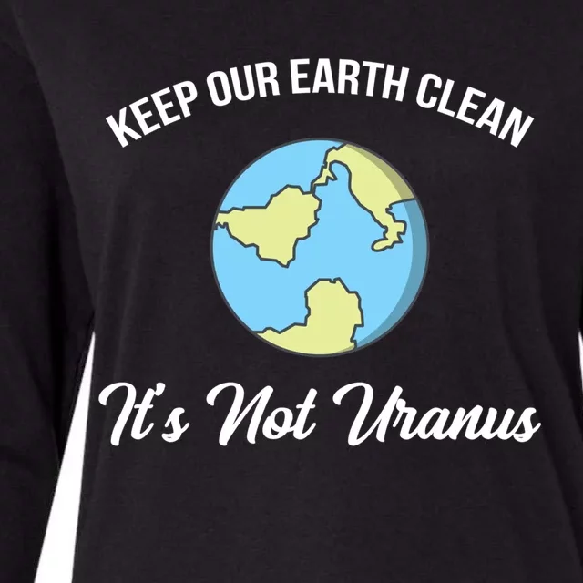 Keep Our Earth Clean It's Not Uranusgreat Gift Funny Climate Change Great Gift Womens Cotton Relaxed Long Sleeve T-Shirt