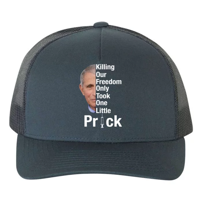 Killing Our Freedom Only Took One Little Prick Anti Faucci Yupoong Adult 5-Panel Trucker Hat