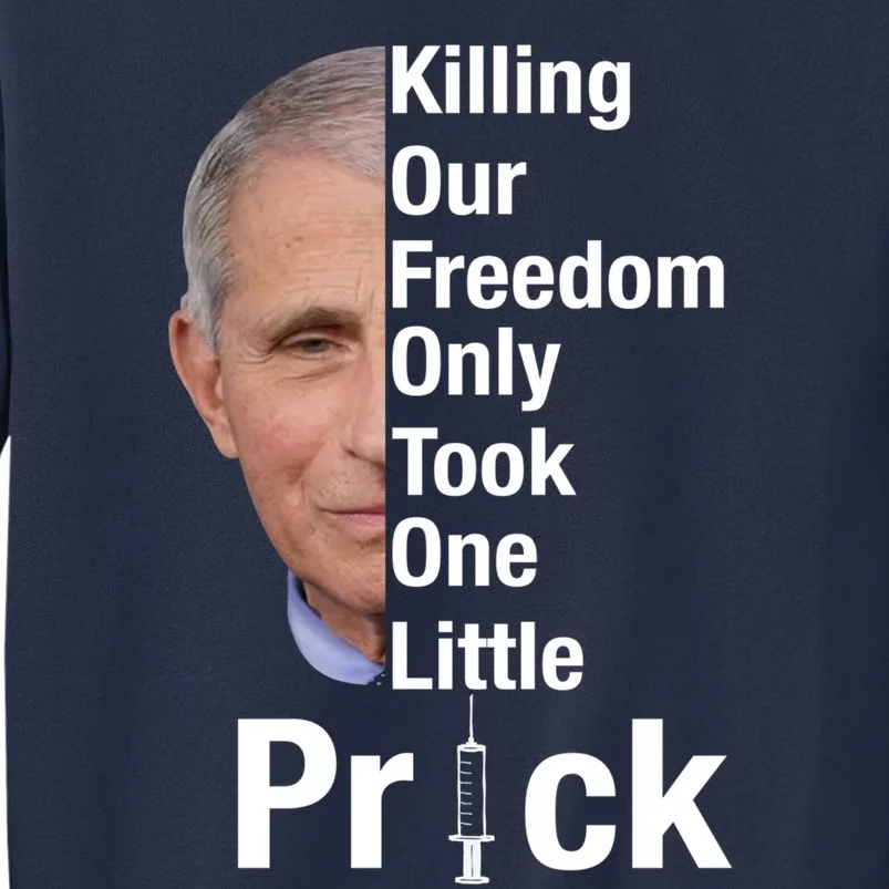 Killing Our Freedom Only Took One Little Prick Anti Faucci Sweatshirt