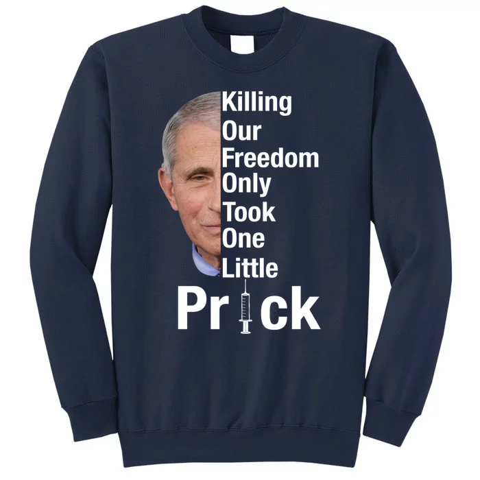 Killing Our Freedom Only Took One Little Prick Anti Faucci Sweatshirt