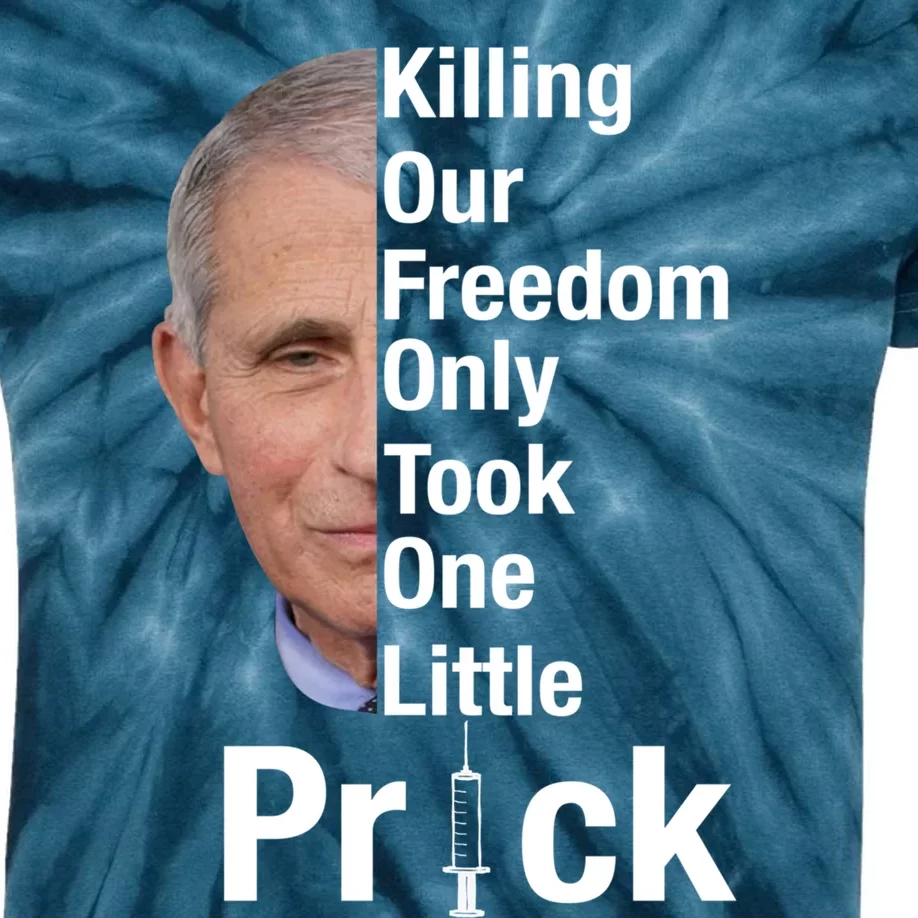 Killing Our Freedom Only Took One Little Prick Anti Faucci Kids Tie-Dye T-Shirt