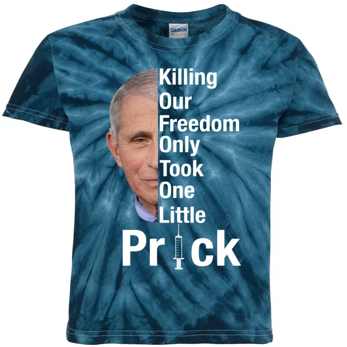 Killing Our Freedom Only Took One Little Prick Anti Faucci Kids Tie-Dye T-Shirt