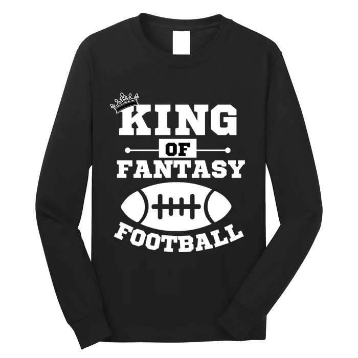 King Of Fantasy Football/ Funny Fantasy Football Long Sleeve Shirt