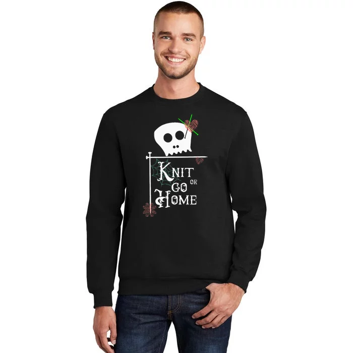 Knit Or Go Home Skull Needles Yarn Halloween Knitting Design Tall Sweatshirt