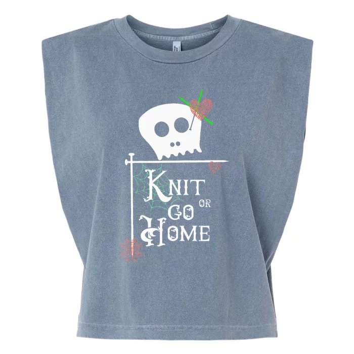 Knit Or Go Home Skull Needles Yarn Halloween Knitting Design Garment-Dyed Women's Muscle Tee