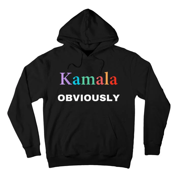 Kamala Obviously Harris Obviously Tall Hoodie