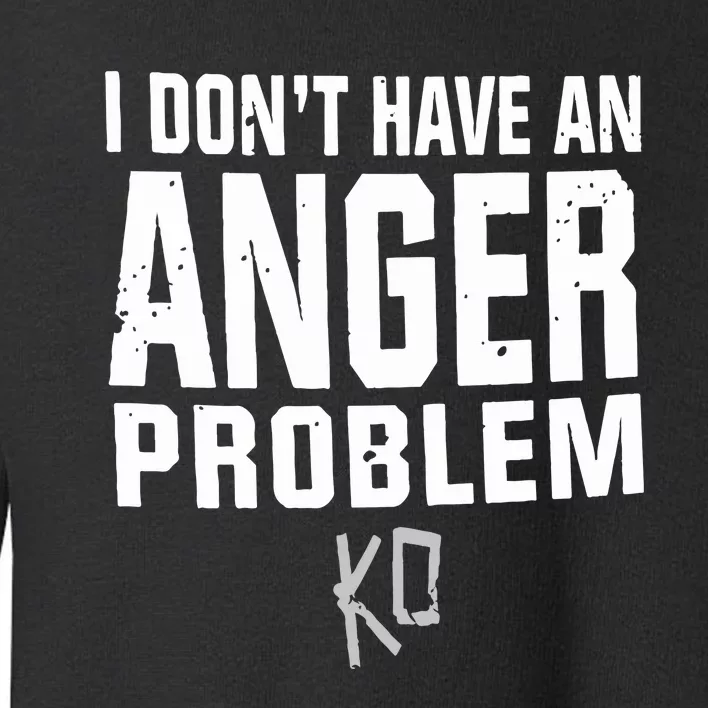 Kevin Owens I Don’t Have An Anger Problem Toddler Sweatshirt