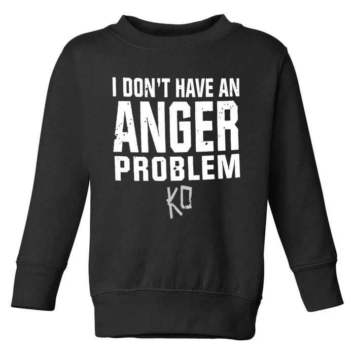 Kevin Owens I Don’t Have An Anger Problem Toddler Sweatshirt