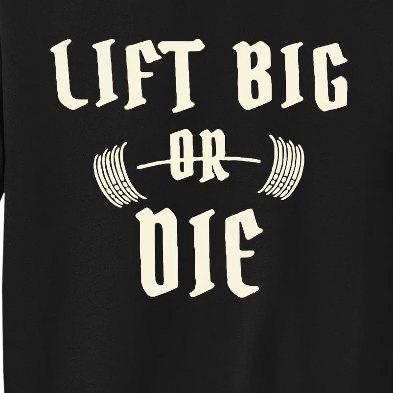 King Of Juco Merch Lift Big Or Die Tall Sweatshirt