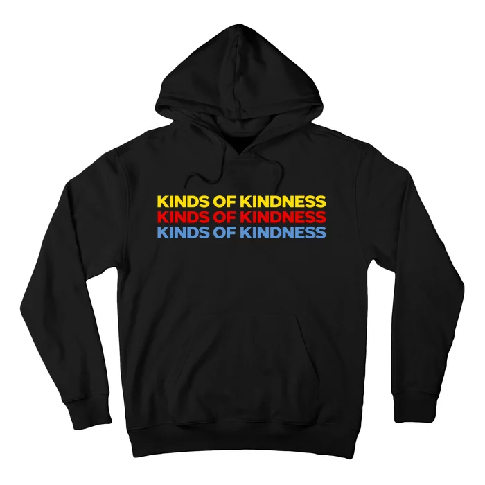 Kinds Of Kindness Hoodie