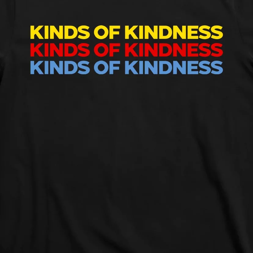 Kinds Of Kindness T-Shirt