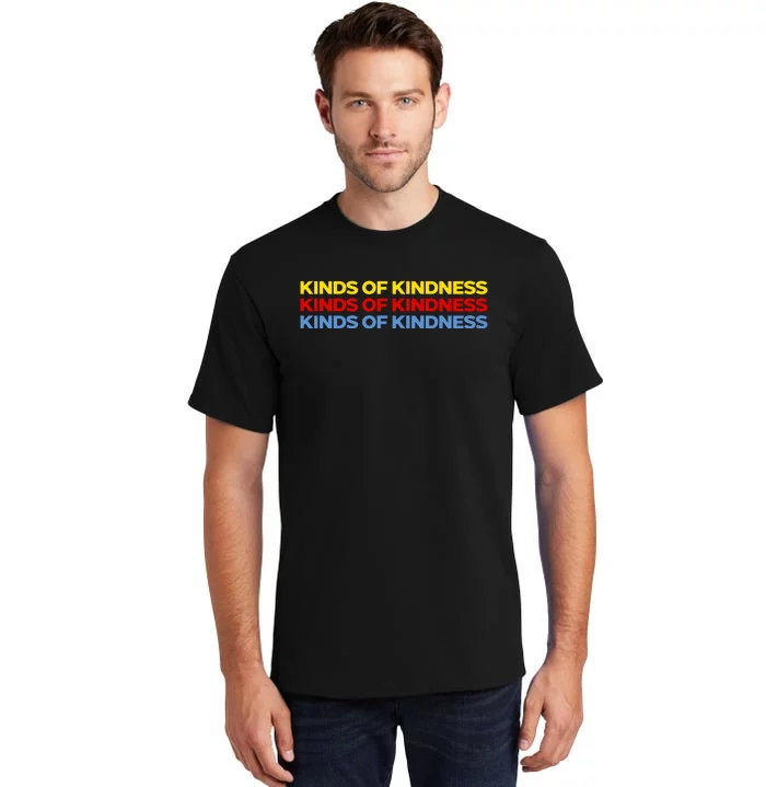 Kinds Of Kindness Tall T-Shirt