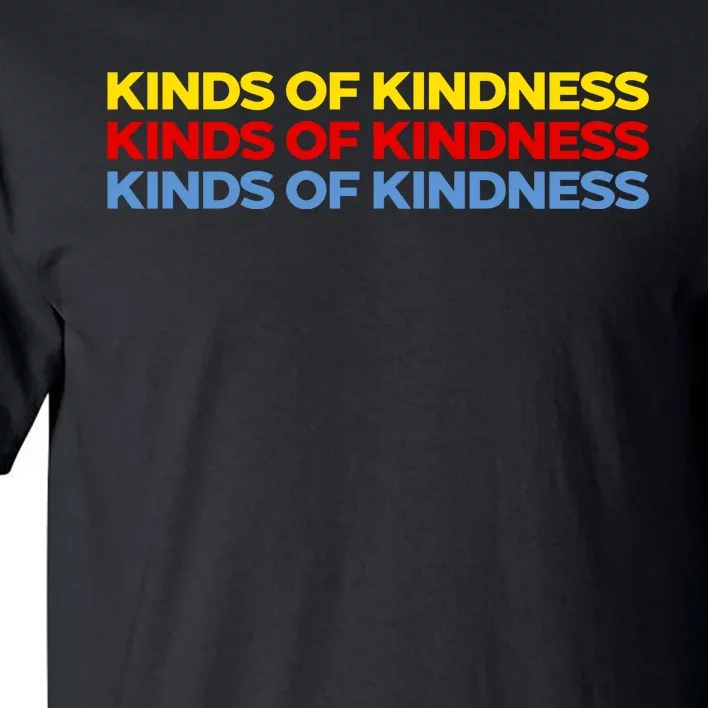 Kinds Of Kindness Tall T-Shirt