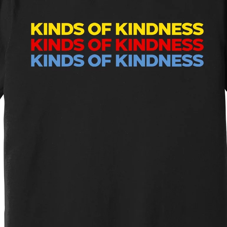 Kinds Of Kindness Premium T-Shirt