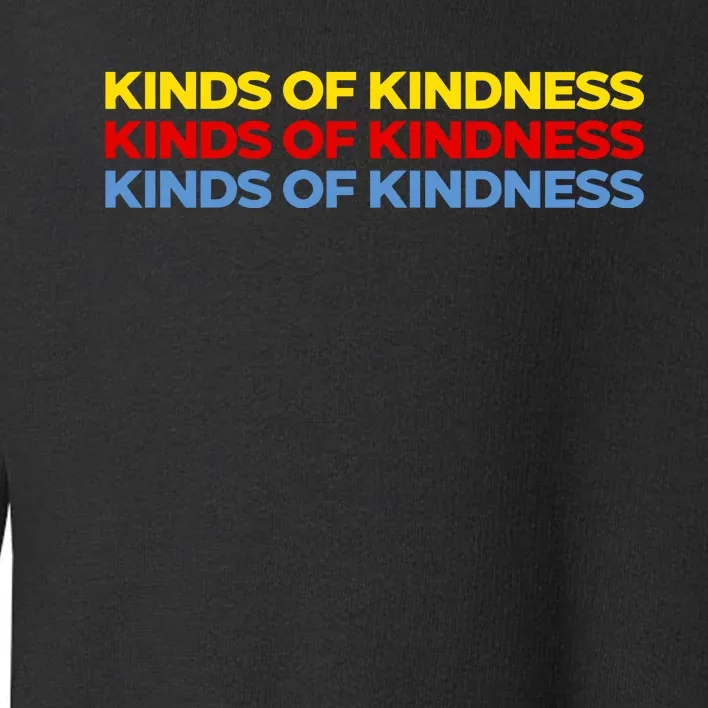 Kinds Of Kindness Toddler Sweatshirt