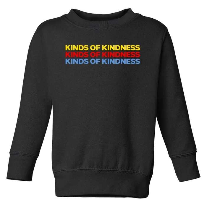 Kinds Of Kindness Toddler Sweatshirt