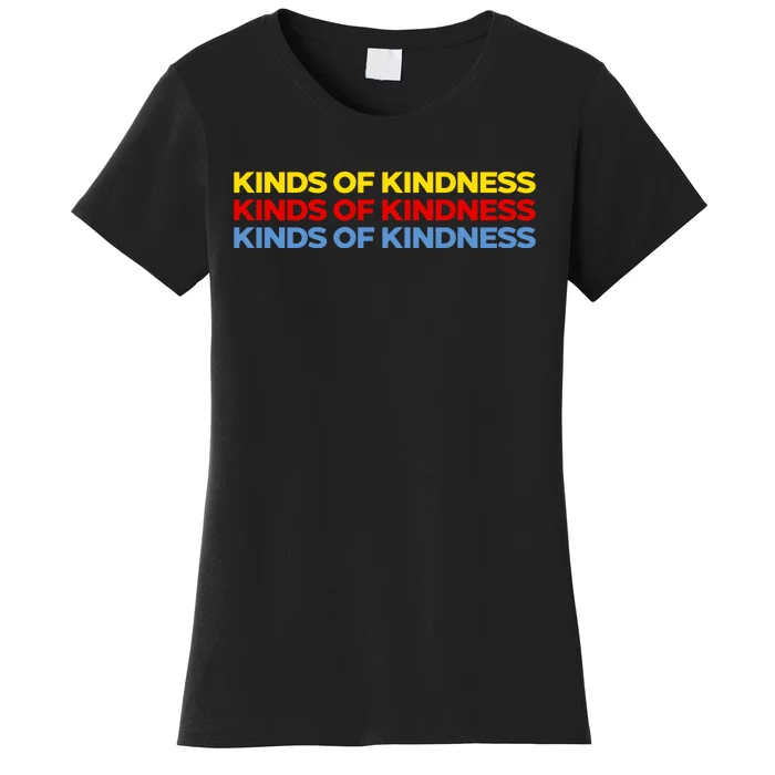 Kinds Of Kindness Women's T-Shirt