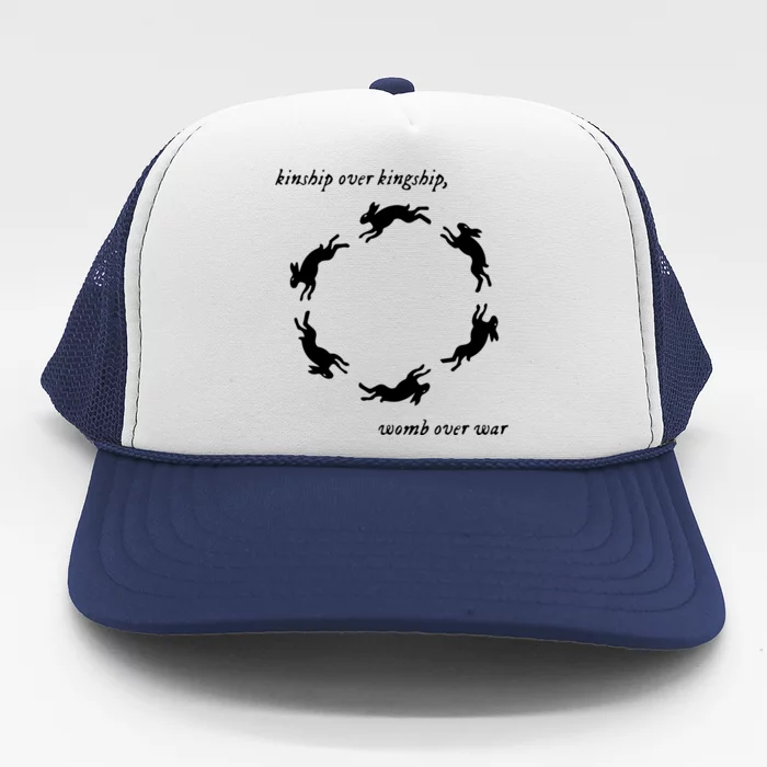 Kinship Over Kingship Womb Over War Trucker Hat