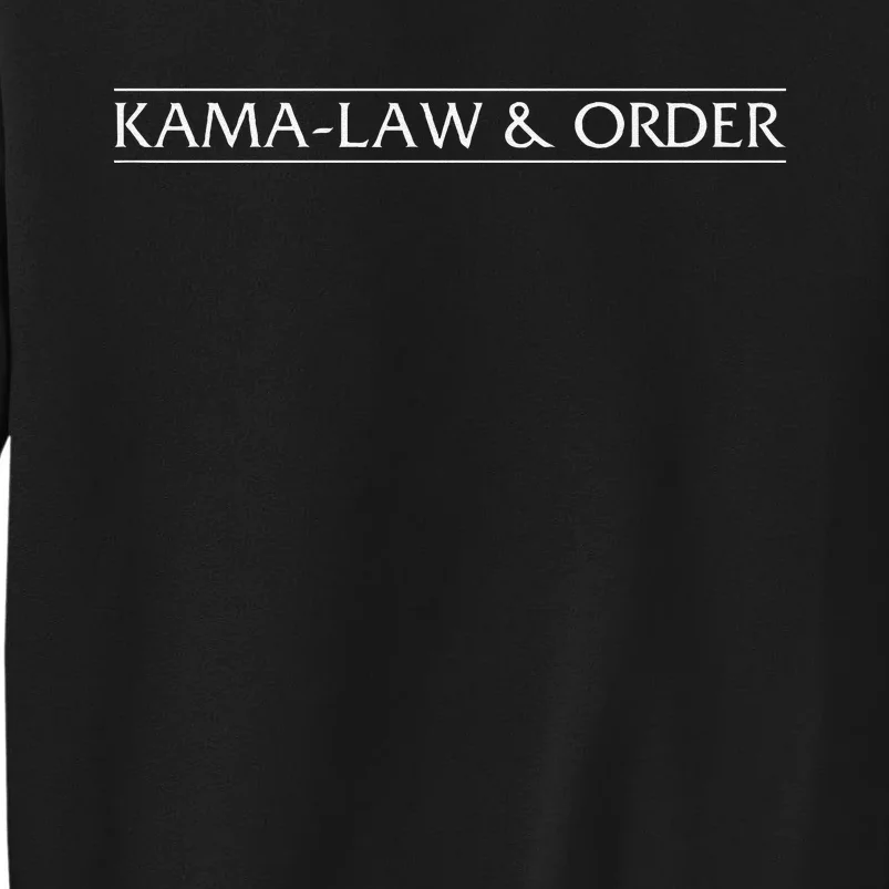 Kamalaw Order Kama Law & Order 2024 Tall Sweatshirt